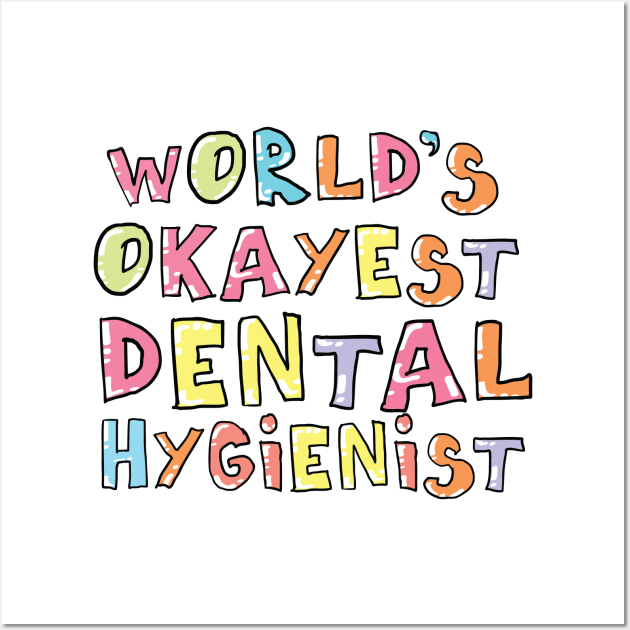 World's Okayest Dental Hygienist Gift Idea Wall Art by BetterManufaktur